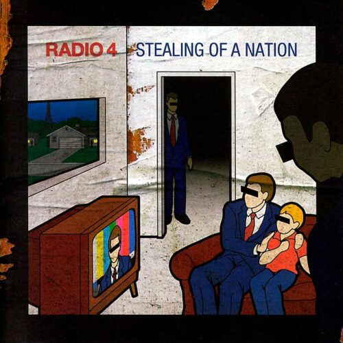 Radio 4 - Stealing Of A Nation