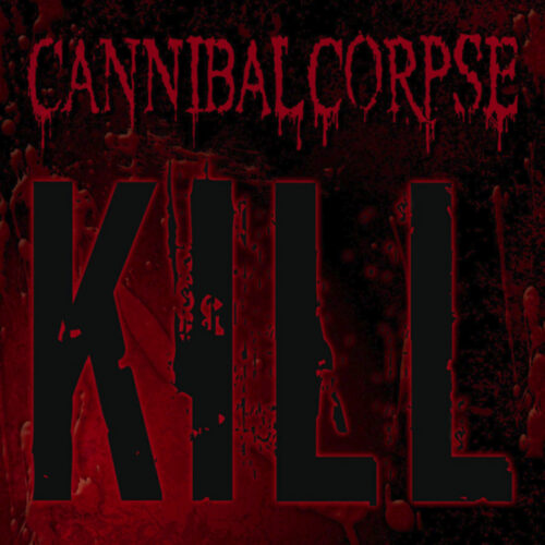 Cannibal Corpse - Kill
