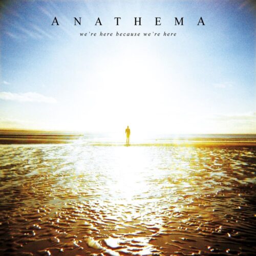 Anathema - We'Re Her Because We'Re Here