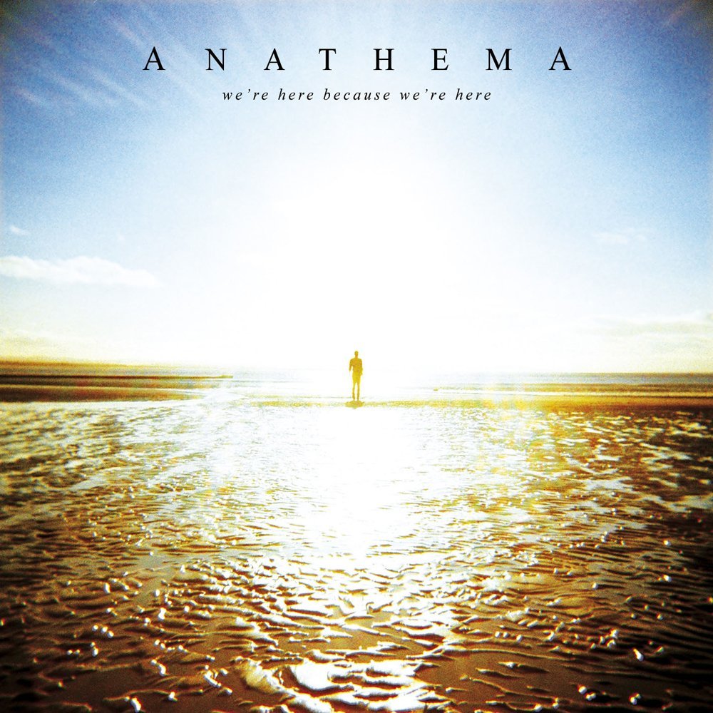 Anathema - We'Re Her Because We'Re Here