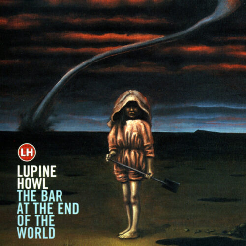 Lupine Howl - The Bar At The End Of The World
