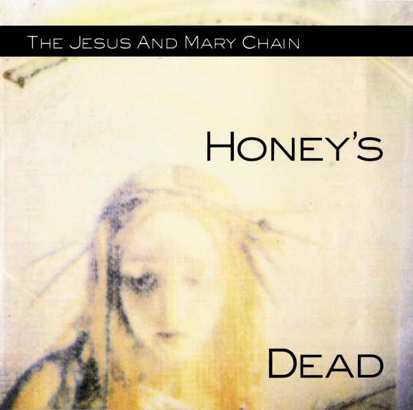 Jesus And Mary Chain The - Honey's Dead