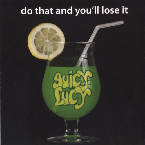 Juicy Lucy - Do That And You' Ll Lose It
