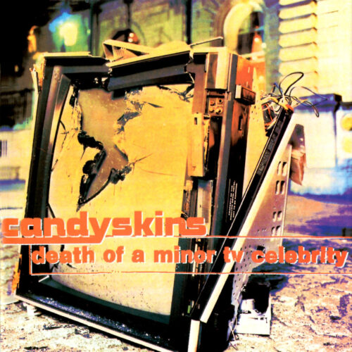Candyskins - Death Of A Minor Tv Celebrity