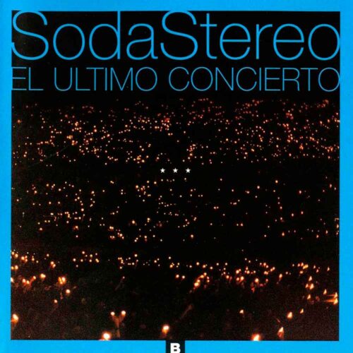 Soda Stereo - El Ultimo Concierto B